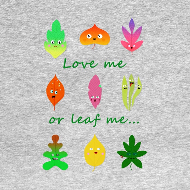 Love me or leaf me cute and funny leaves by KJ PhotoWorks & Design